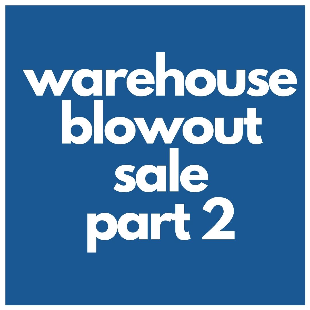 Warehouse blowout sale part 2 is on!