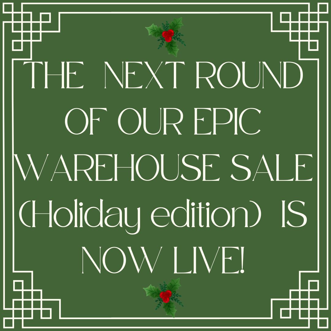 Our epic warehouse (holiday themed) sale continues!